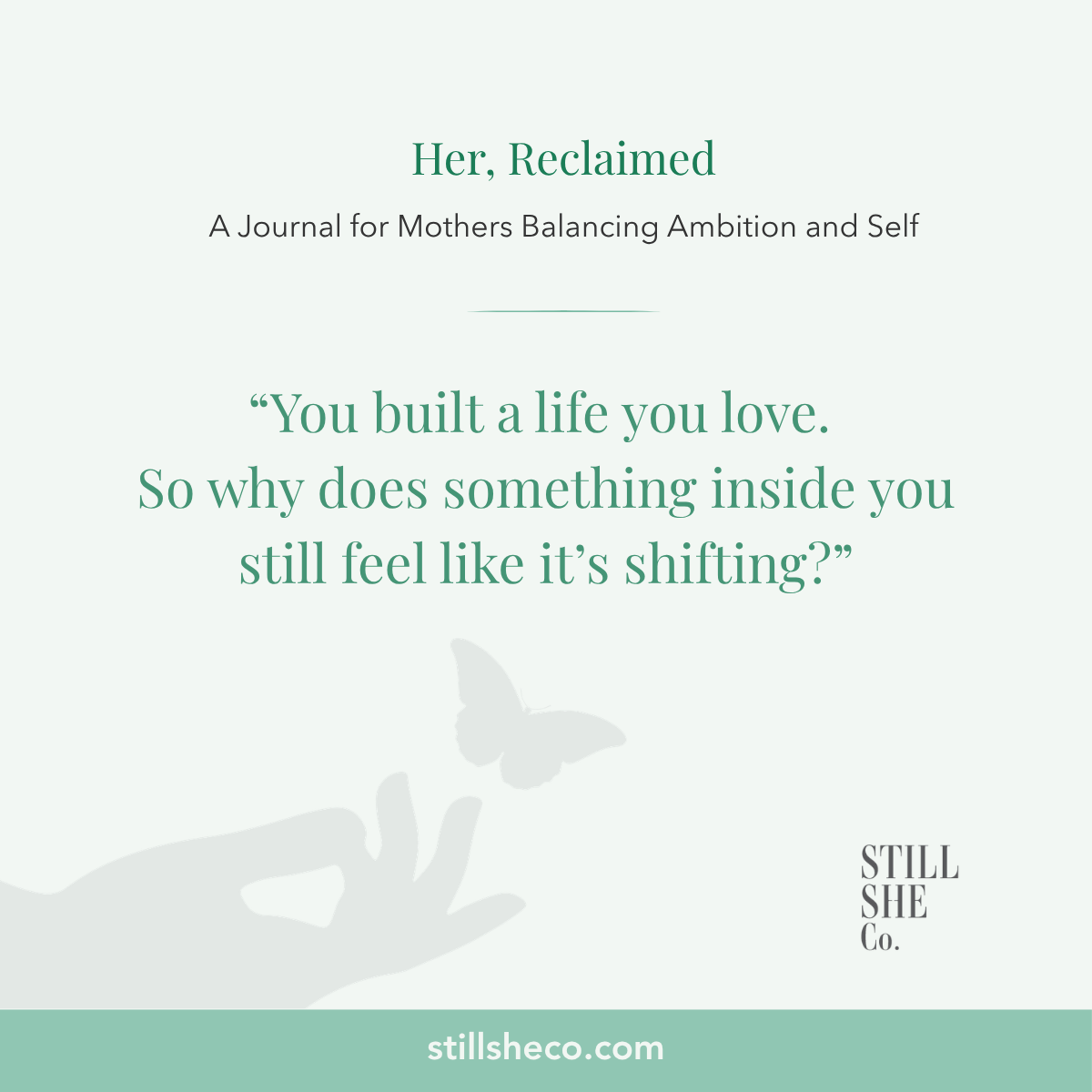 Quote card: “You built a life you love  So why does something inside you still feel like it’s shifting?”